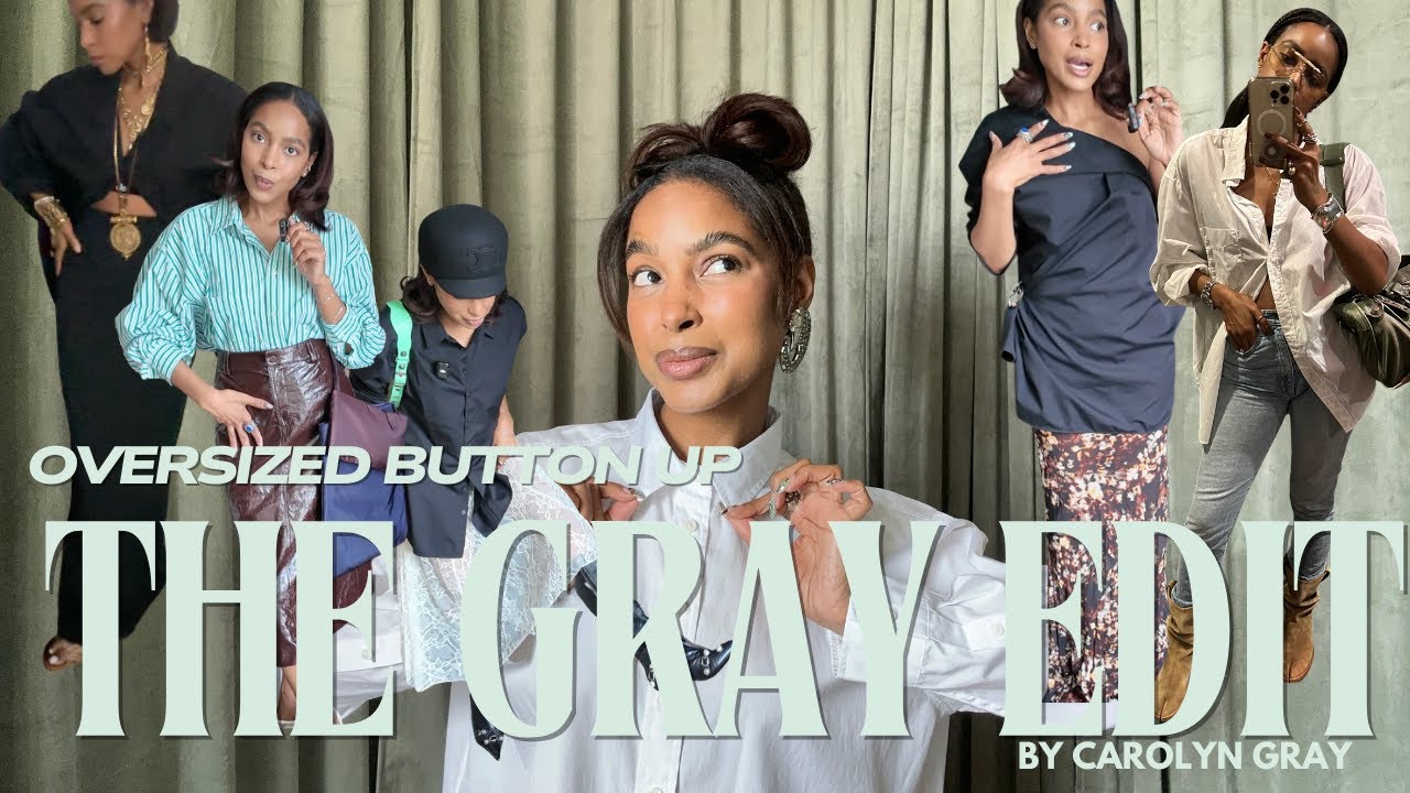 5 CHIC WAYS TO STYLE AN OVERSIZED BUTTON-UP | THE GRAY EDIT EP. 1