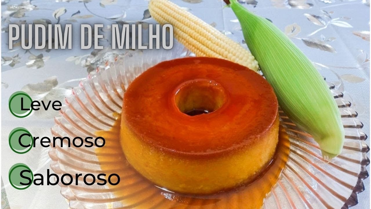 PUDIM DE MILHO VERDE - RECEITA SIMPLES E FÁCIL!!!