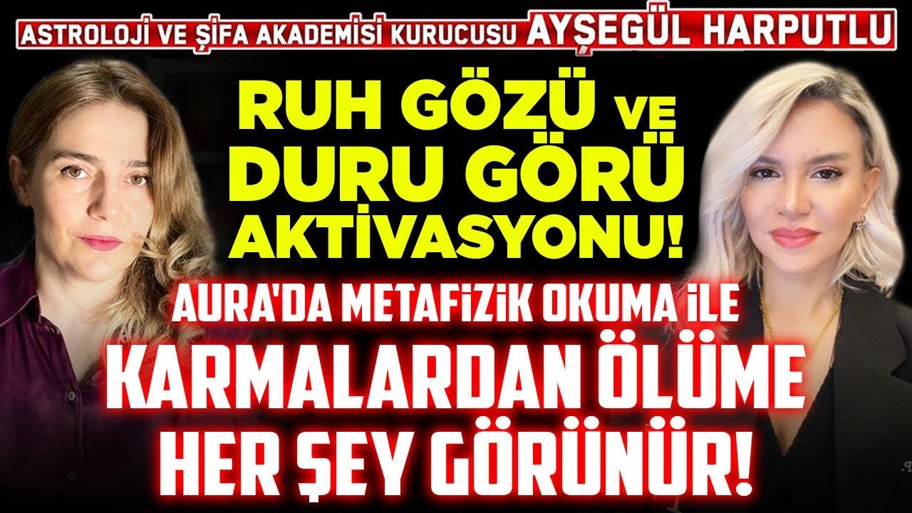 Ruh G&ouml;z&uuml; ve Duru G&ouml;r&uuml; Aktivasyonu! AURA'da Metafizik Okuma ile KARMALARDAN &Ouml;L&Uuml;ME Her Şey G&ouml;r&uuml;n&uuml;r!