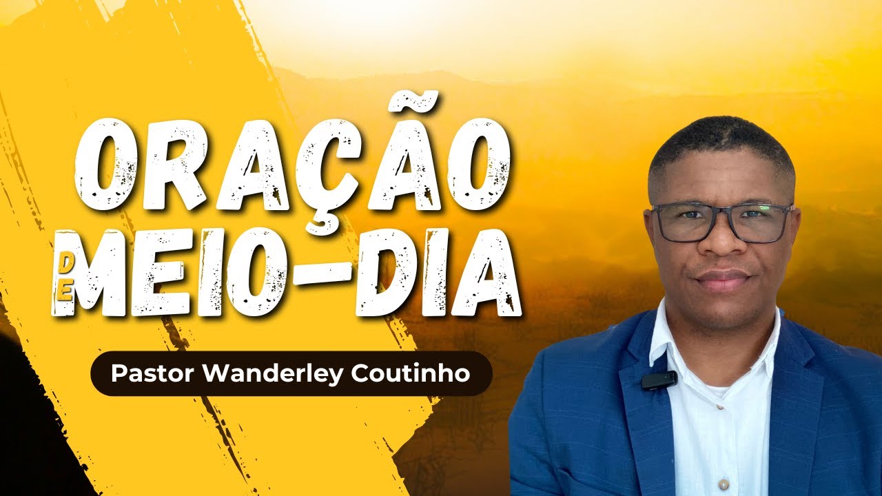 ORAÇÃO DE MEIO-DIA-19-JAN- DEIXE SEU PEDIDO-@PastorWanderleyCoutinho