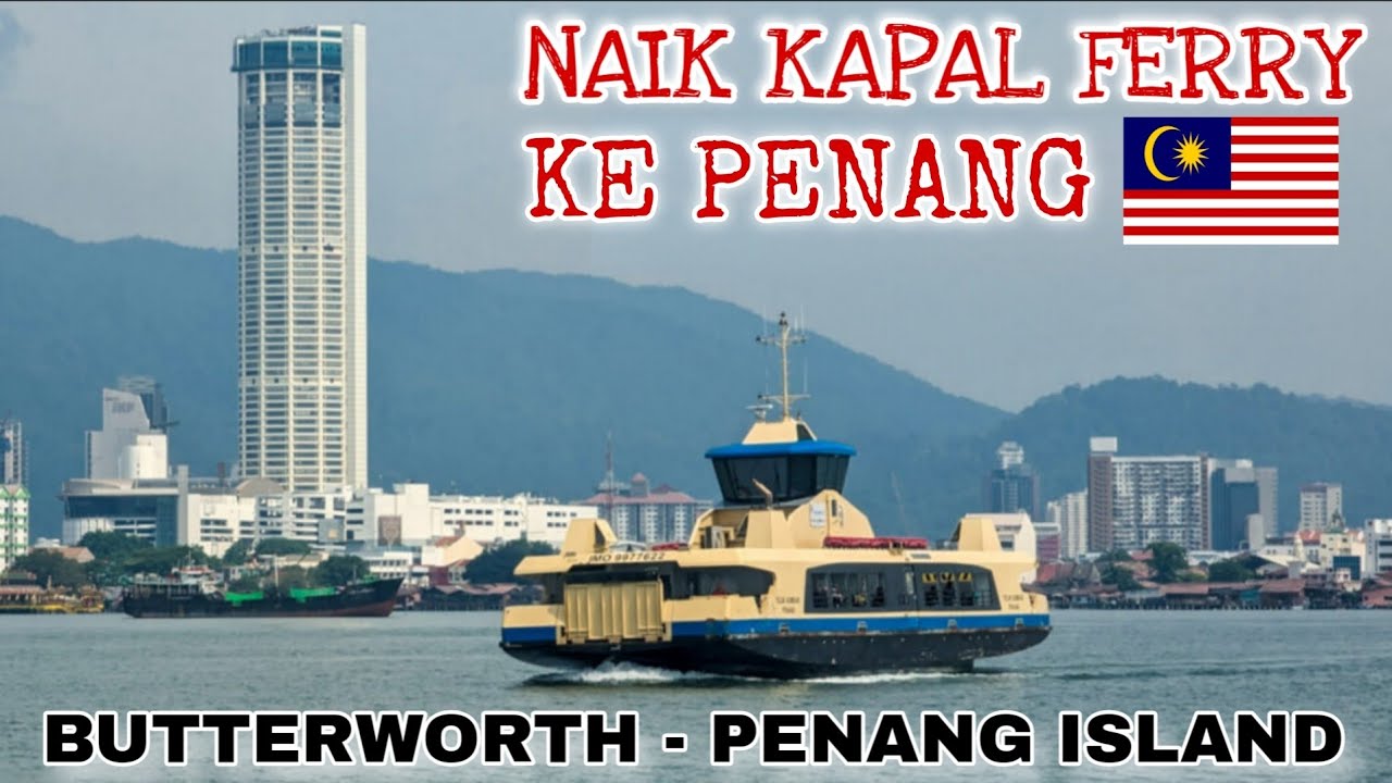 PENANG FERRY RIDE FROM BUTTERWORTH STATION TO GEORGETOWN | CARA NAIK FERI KE PULAU PENANG GEORGETOWN