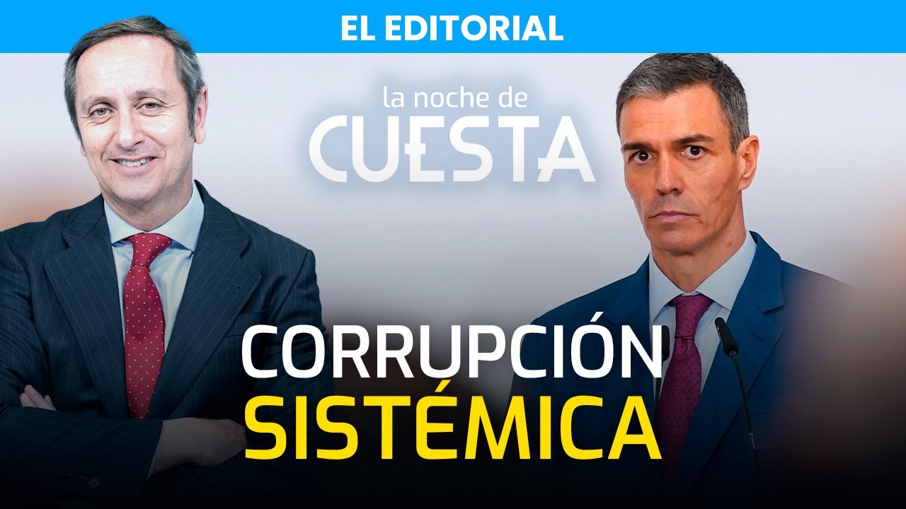Editorial de Carlos Cuesta | Inventario de las tramas y corrupción del sanchismo