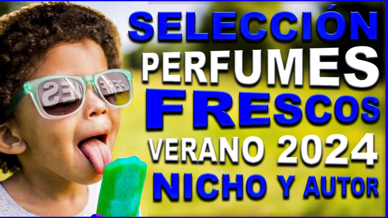 |Perfumes SELECCI&Oacute;N NICHO y AUTOR FRESCOS VERANO 2024 | Saludos Arom&aacute;ticos