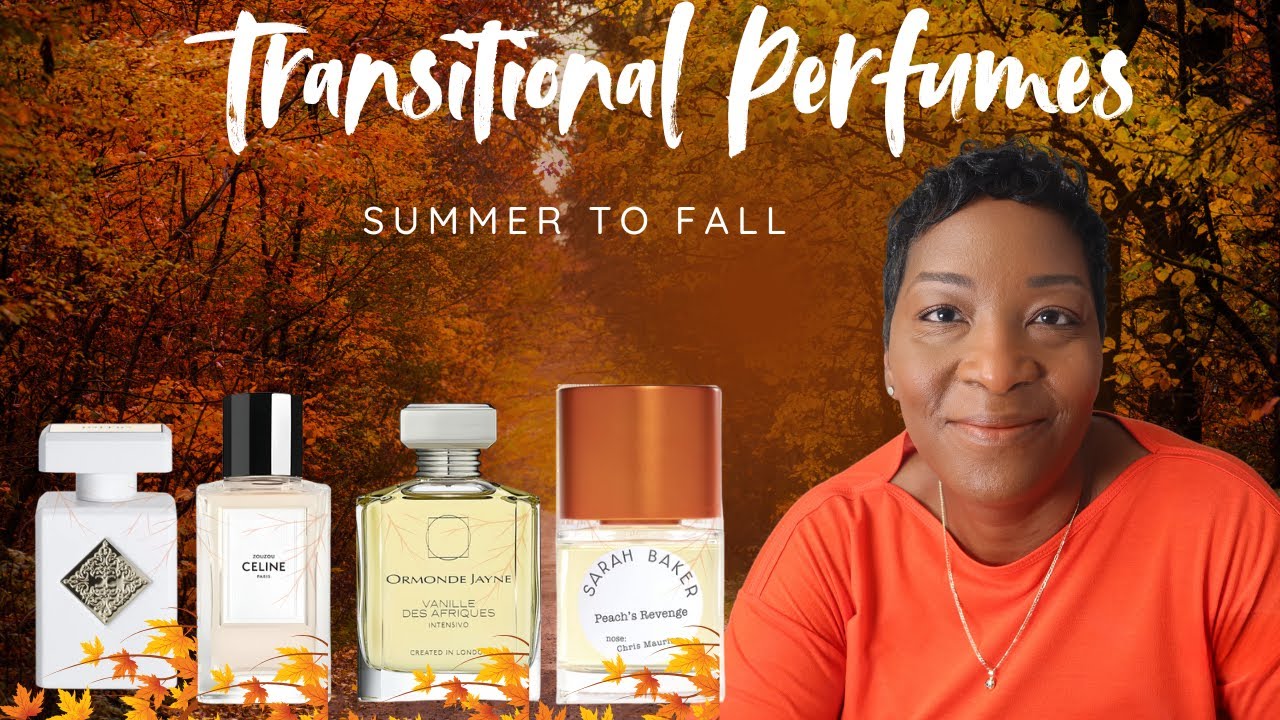Summer to Fall Transitional Perfumes 🌞🍂