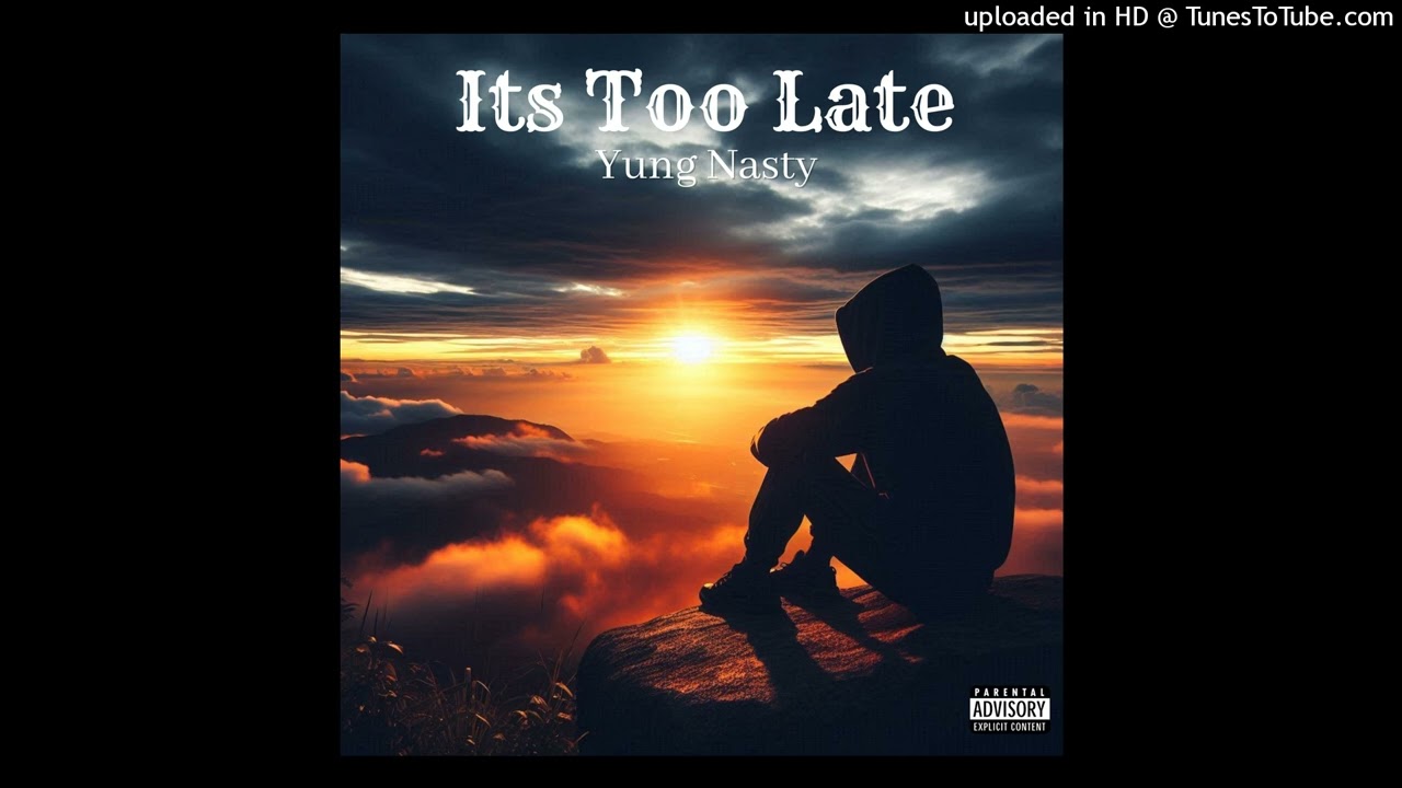 Yung Nasty  - Its Too Late Remxi(By Lexnour)