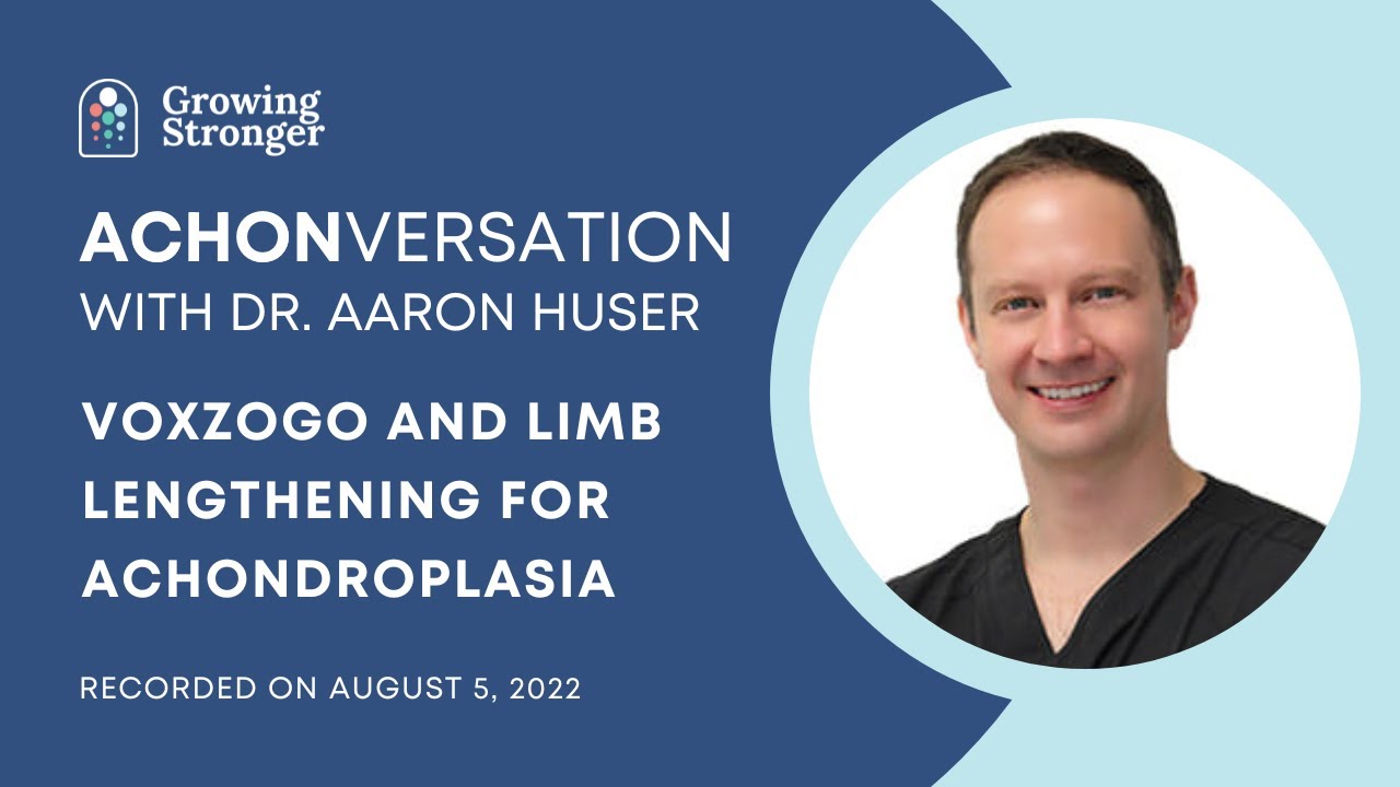 #ACHONVERSATION with Dr. Aaron Huser – #VOXZOGO® and #LimbLengthening for #Achondroplasia