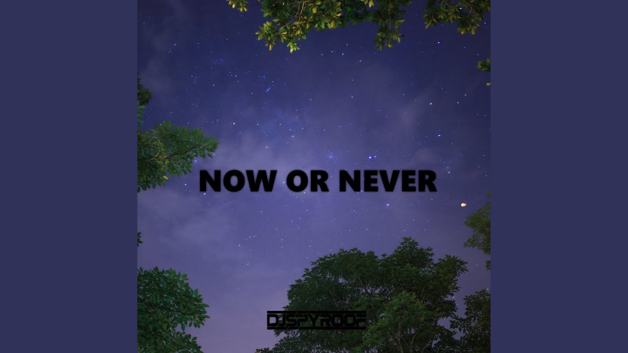 Now or Never