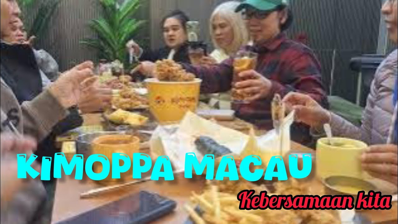  KIMOPPA MACAU‼️MAKAN BARENG PERSAHABATAN HONGKONG MACAU