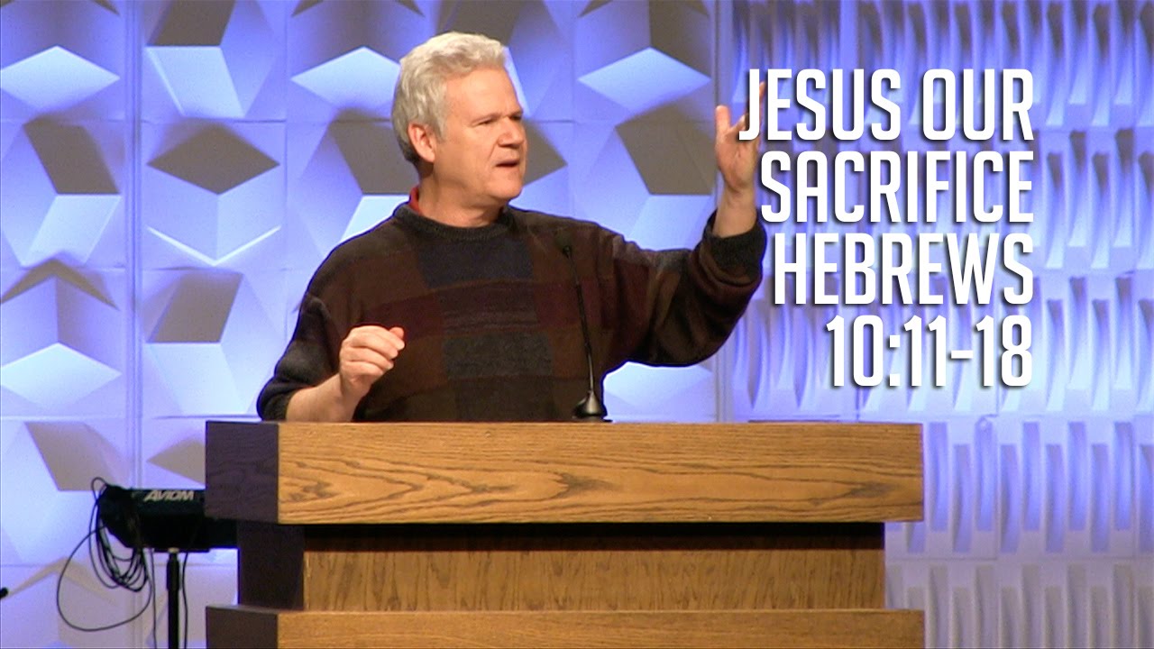 Hebrews 10:11-18, Jesus Our Sacrifice