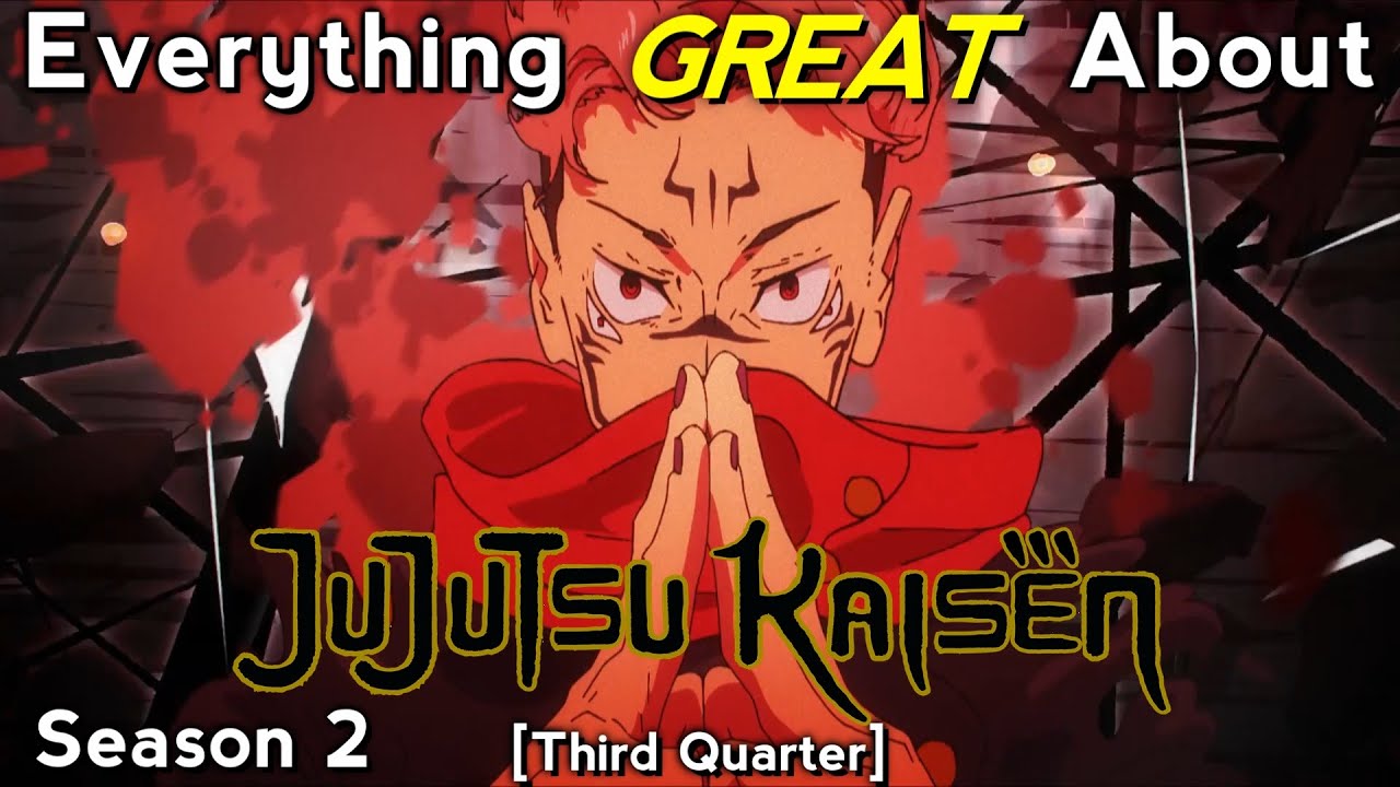 Everything GREAT About: Jujutsu Kaisen | Season 2 | Third Quarter