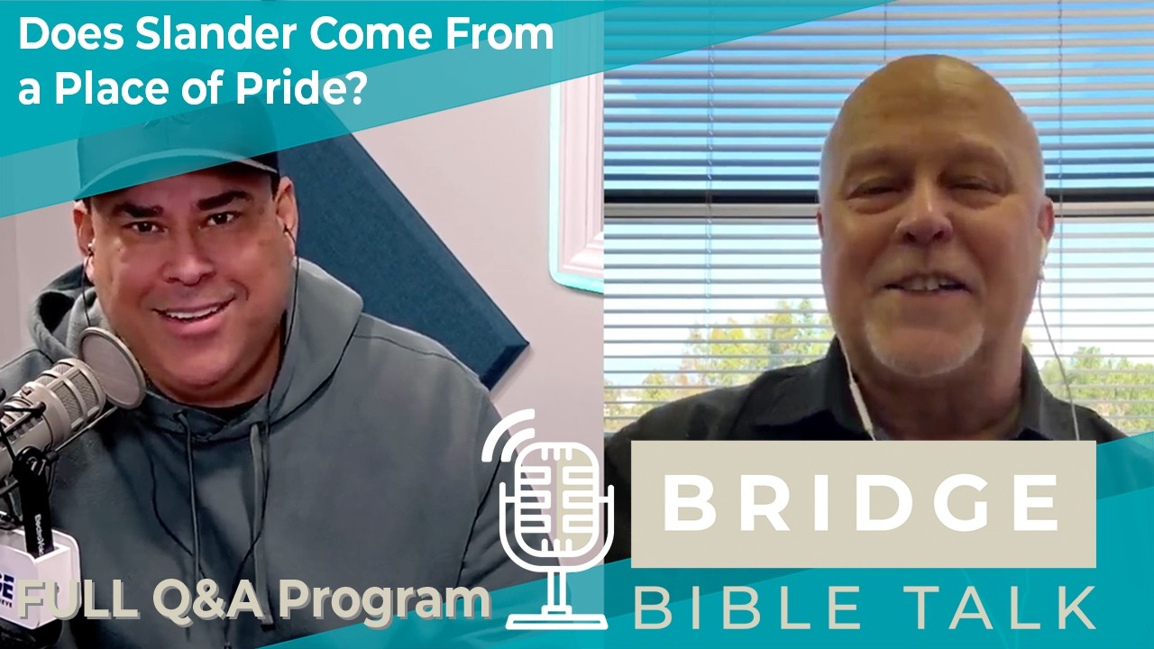 Does Slander Come From a Place of Pride? // Bridge Bible Talk // Full Q&A Program