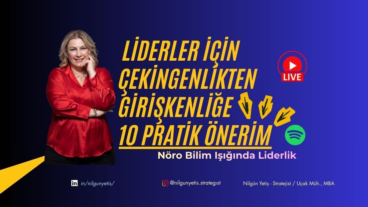 Liderler için Çekingenlikten Girişkenliğe Geçmek İçin 10 Etkili Önerim