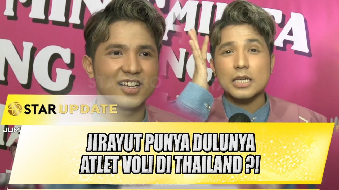 TERKENAL DI INDONESIA, JIRAYUT PUNYA DULUNYA ATLET VOLI DI THAILAND ?! - STAR UPDATE