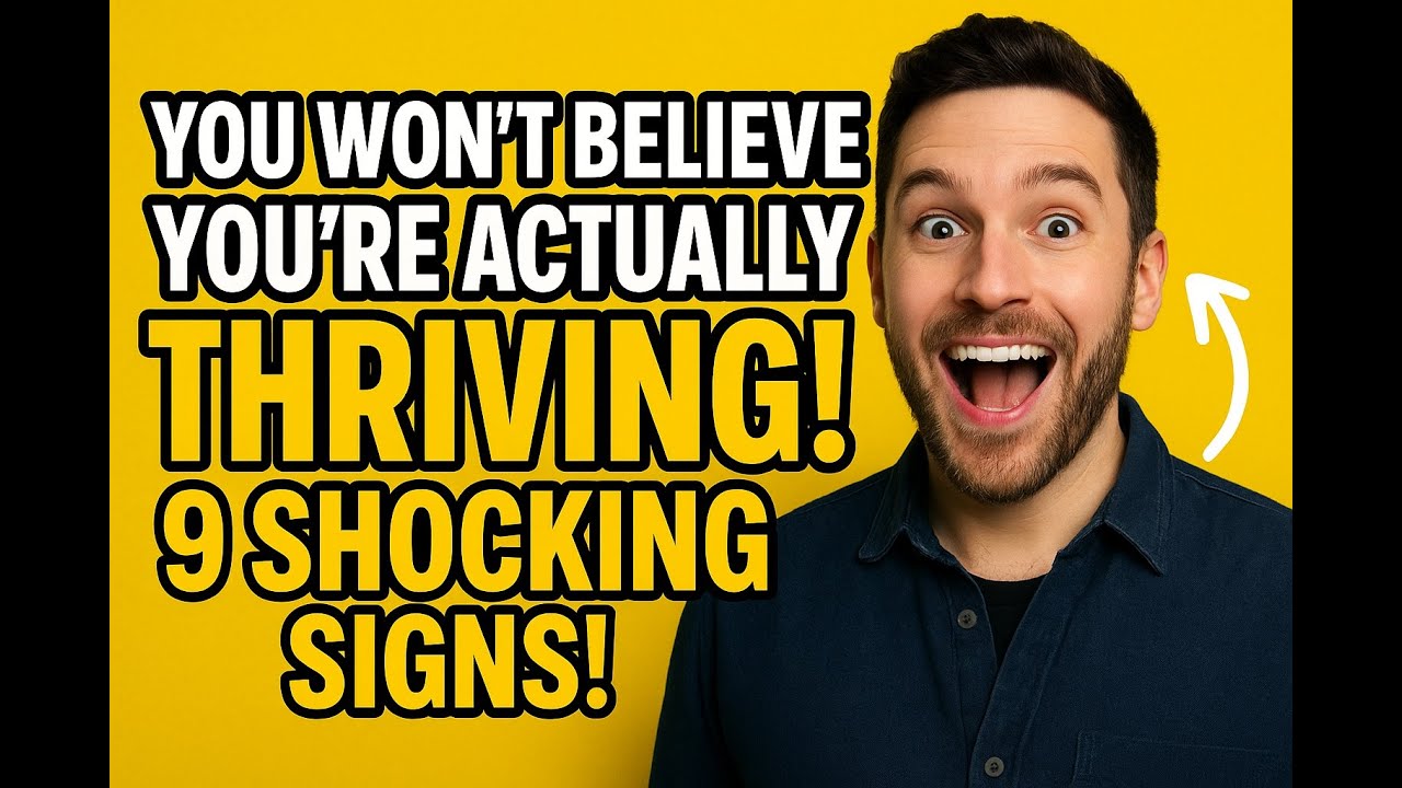 You Won't Believe You're Actually Thriving! 9 Shocking Signs