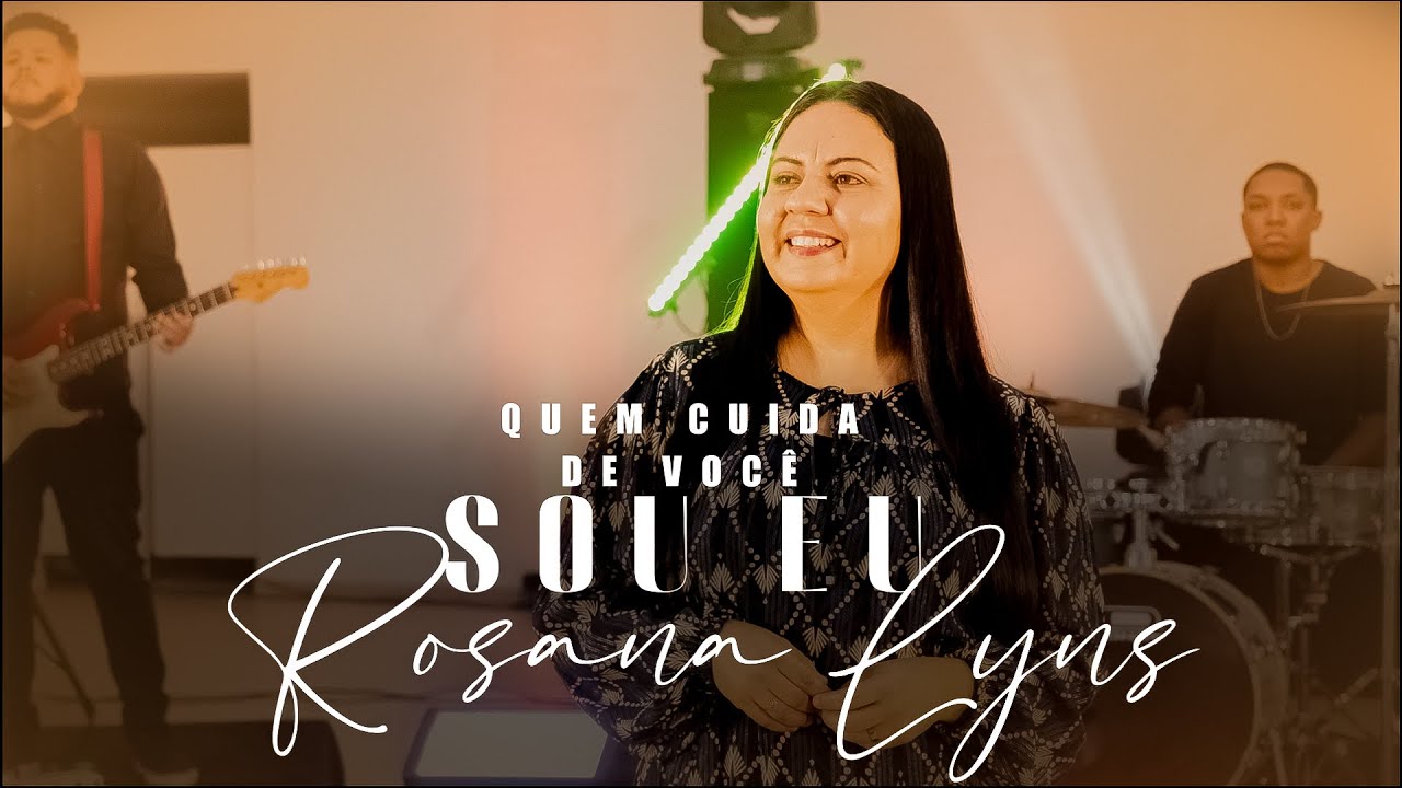 Rosana Lyns - Quem Cuida de Você Sou Eu ( Clip Oficial )