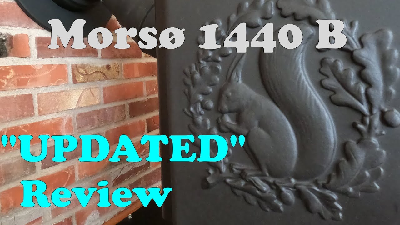 Updated Review of a Mors&oslash; 1440 B Wood Stove