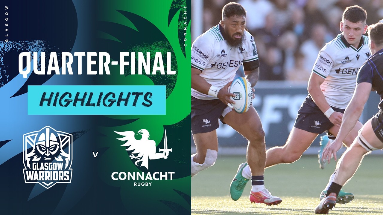 QUARTER-FINAL | Glasgow Warriors v Connacht | Highlights | URC 2025/26