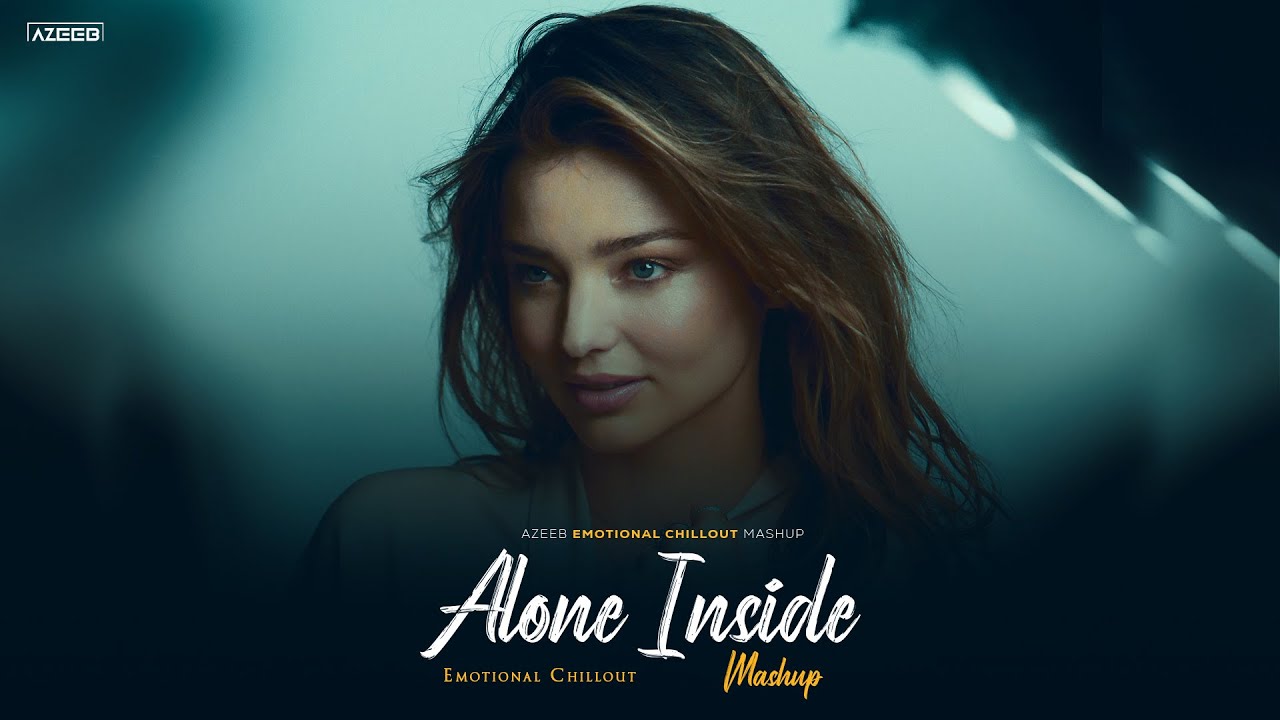 Alone Inside Mashup 2026 - AZEEB | Menu Kehn De | Himesh Reshammiya | Emotional Chillout Mashup