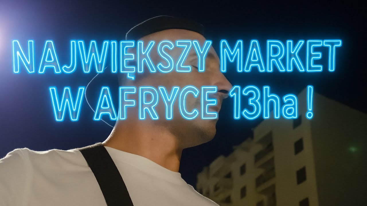 Zobacz NAJWIĘKSZY MARKET W AFRYCE. PONAD 13 ha ! Part2
