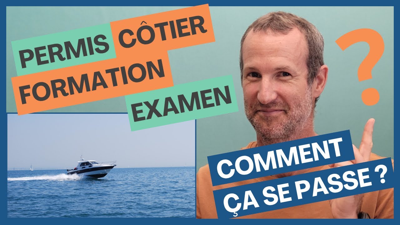 PERMIS CÔTIER - Comment se déroule la FORMATION et L'EXAMEN ?
