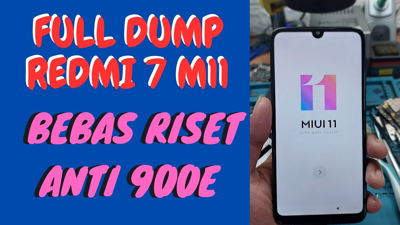 FULL DUMP REDMI 7 M11 ANTI 900E BEBAS RISET