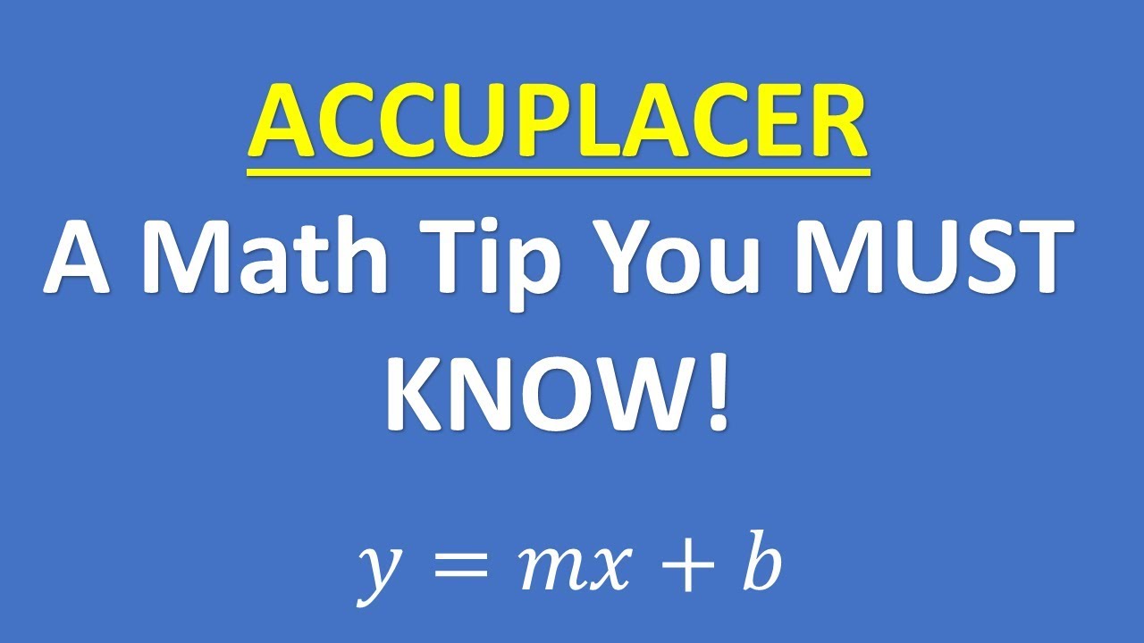 ACCUPLACER MATH - A TIP YOU MUST KNOW!
