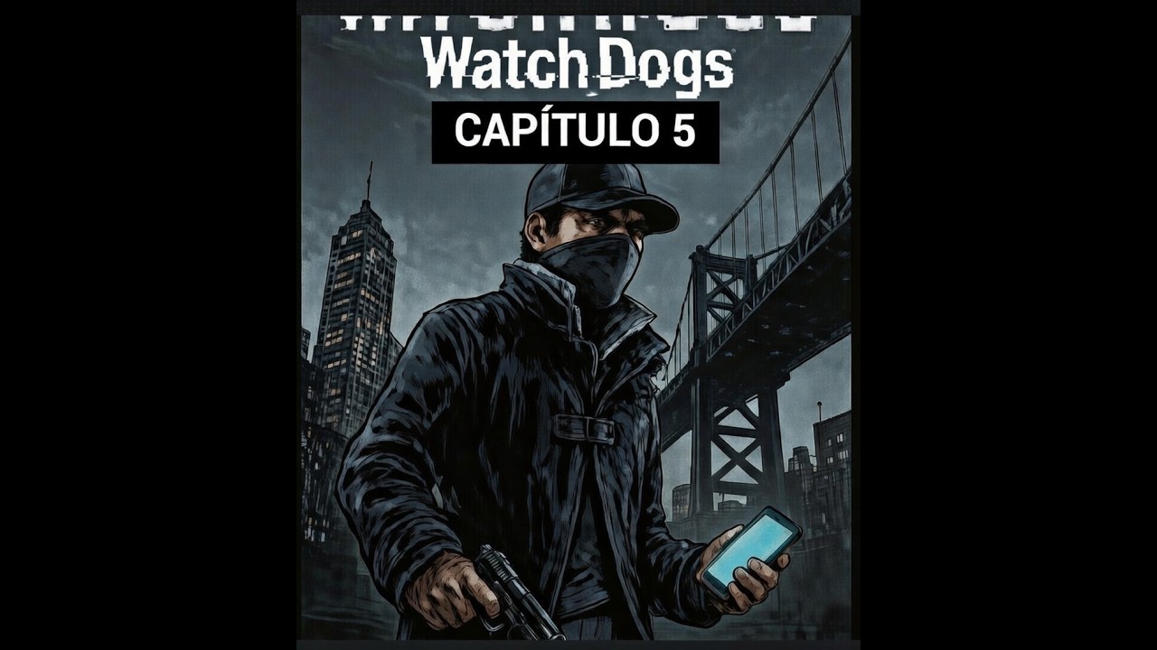 Watch_Dogs - capitulo 5.1