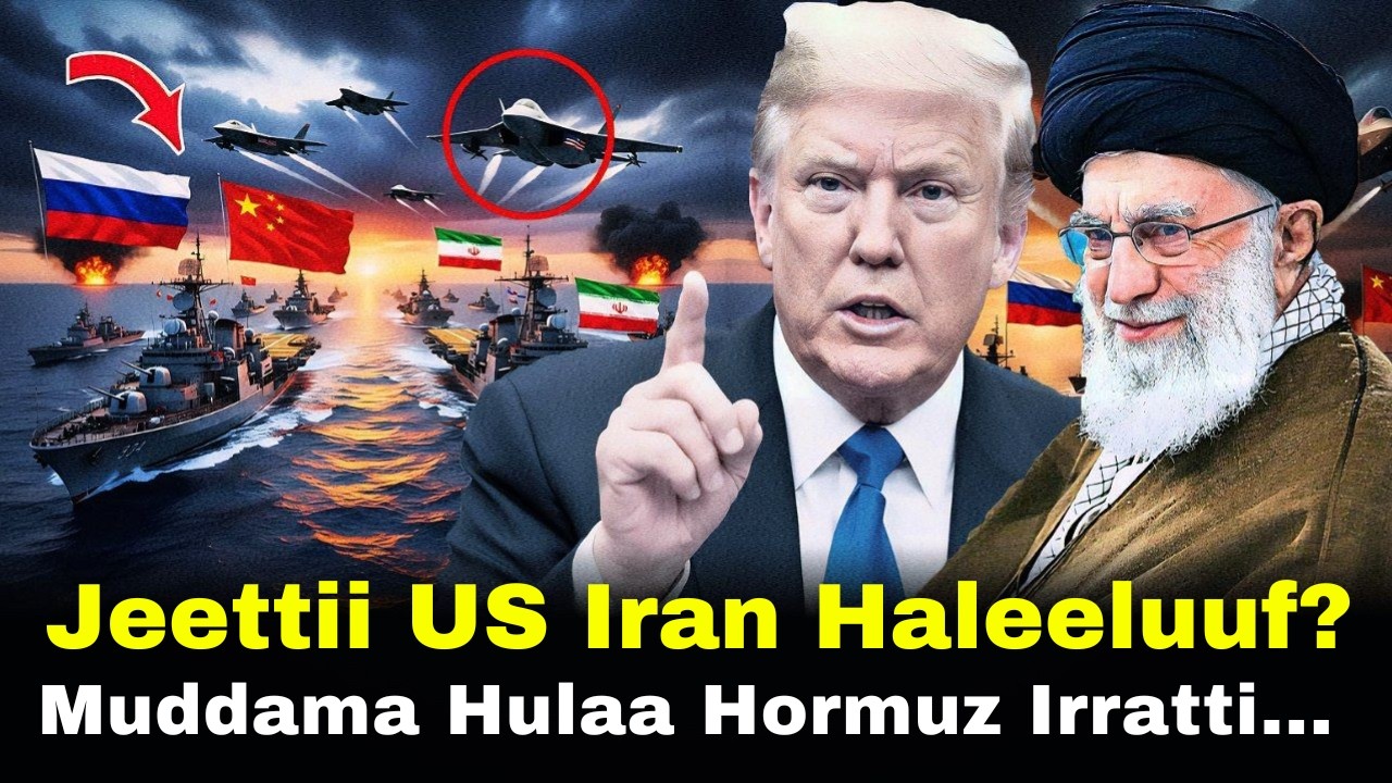 🔴 US Iran Haleeluuf Jeettii Bobbaastee? Muddama Hormuz 