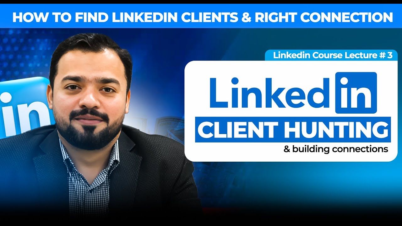 How to find LinkedIn Clients & Right Connection | LinkedIn Client Hunting Course Lec 3 | Faran Bilal