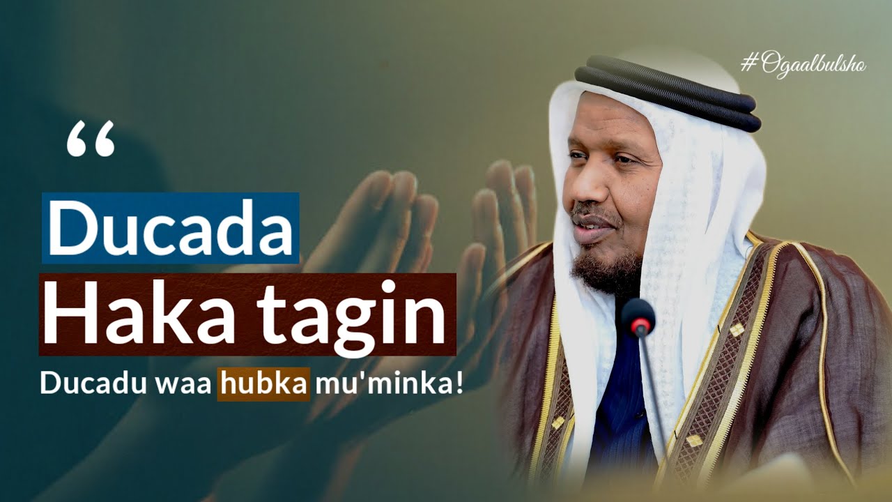 HAKA TEGIN DUCADA Waa hubka mu'minka || Sheikh Cabdirashiid Cali #Ducada #Salaada #quraanka 