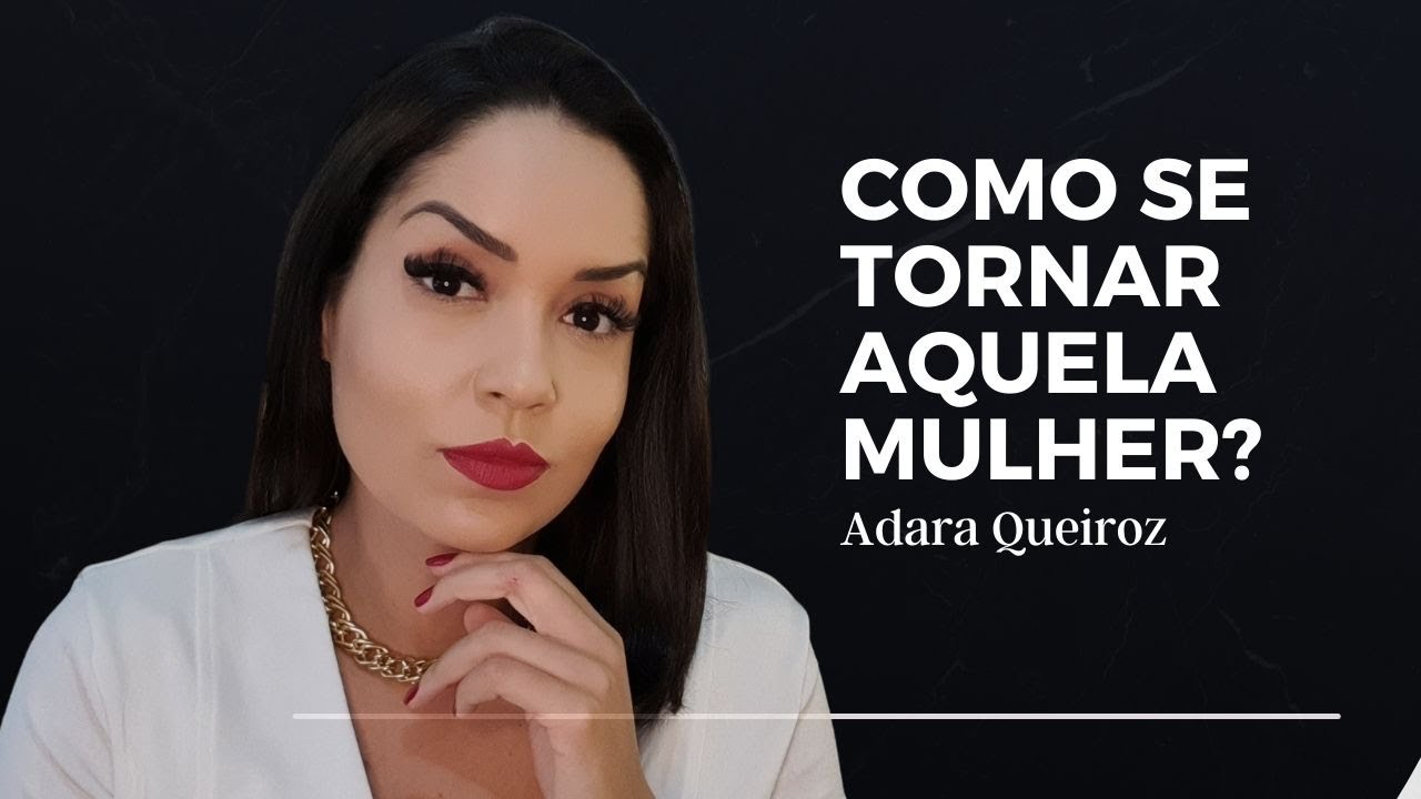 Como ser a sua MELHOR VERS&Atilde;O (em 3 passos) - Adara Queiroz
