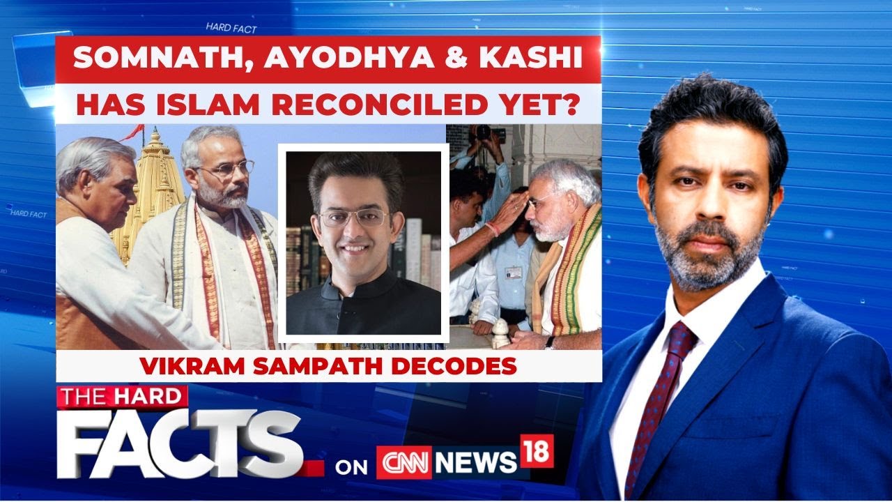 Somnath, Ayodhya And Kashi: Has Islam Reconciled Yet? | Vikram Sampath Explains | The Hard Facts