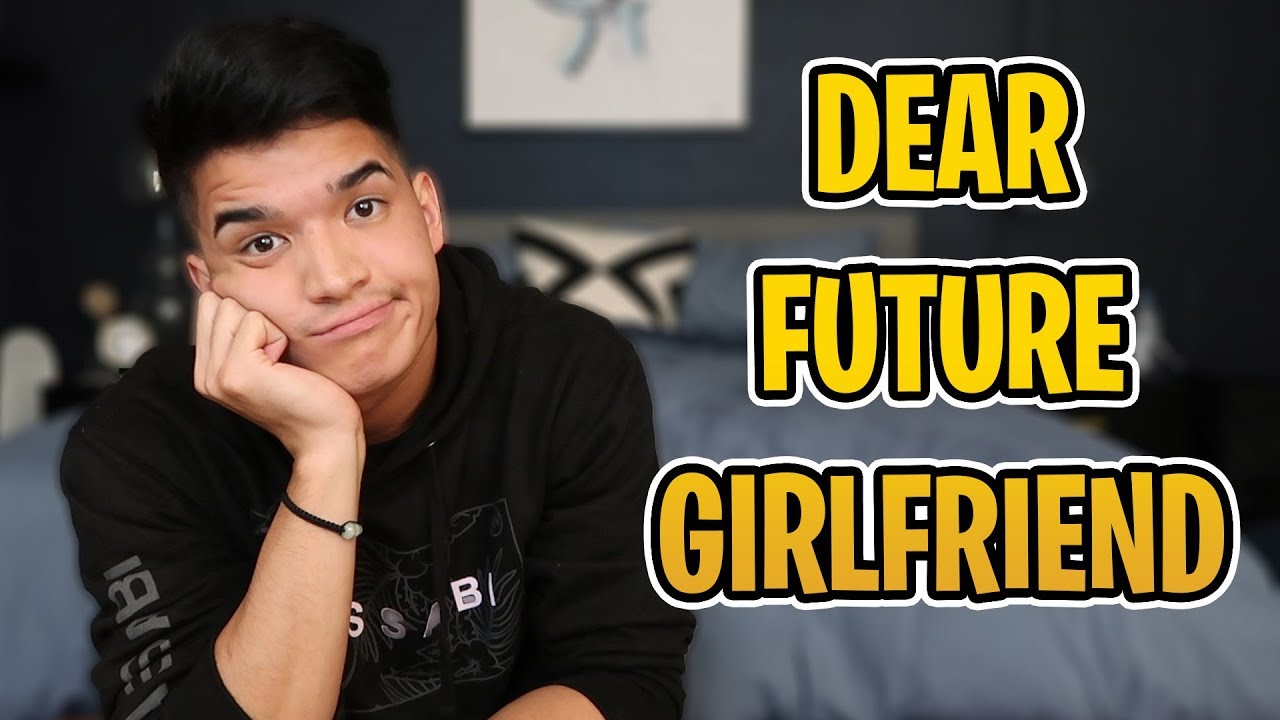 dear future girlfriend...