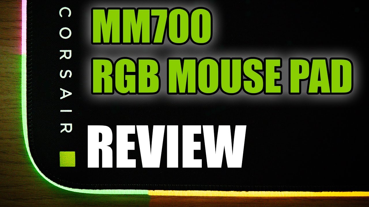 REVIEW - CORSAIR MM700 RGB Mouse Pad