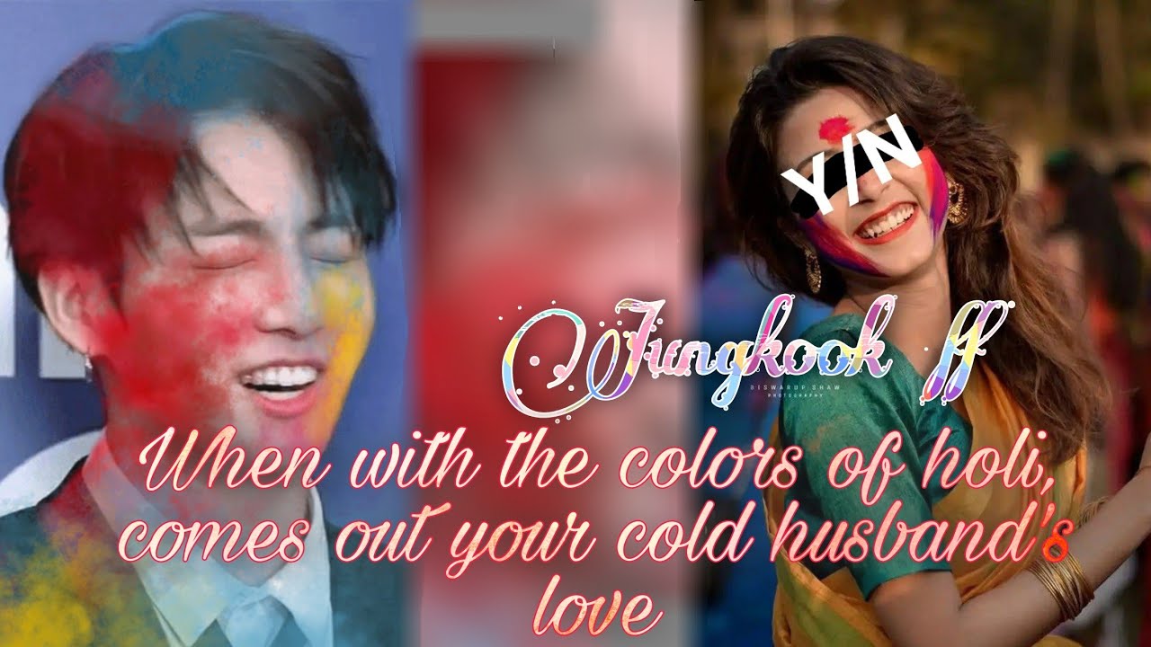 {Jungkook ff} When with the colors of holi, comes out your cold husband love (Indian Holi Special)💜🐰