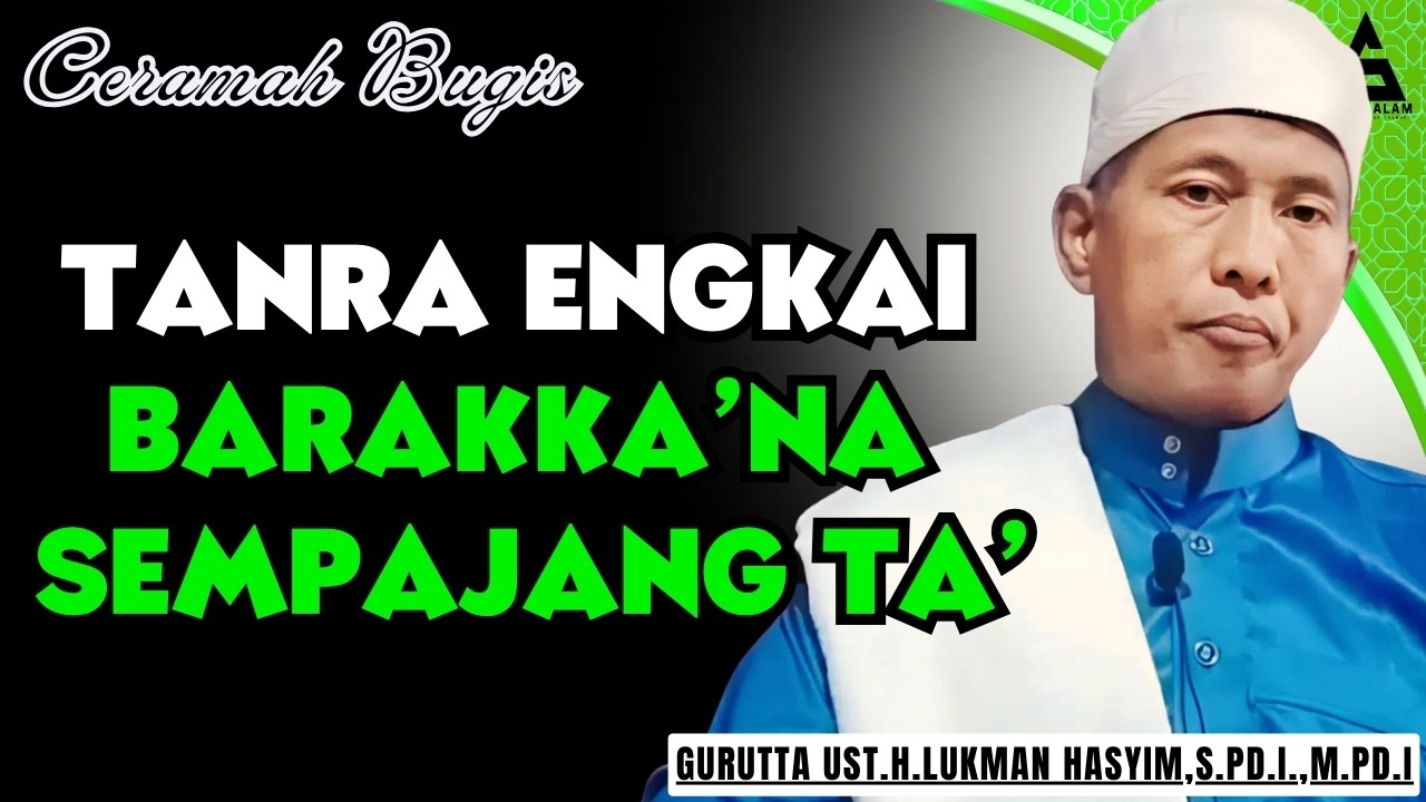CERAMAH BUGIS TERBARU || TANRA ENGKAI BARAKKA'NA SEMPAJANG TA' || GURUTTA UST.LUKMAN HASYIM