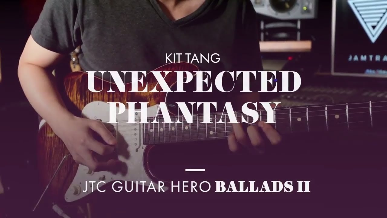 JTC Guitar Hero Ballads 2 Album | Unexpected Phantasy - Kit Tang