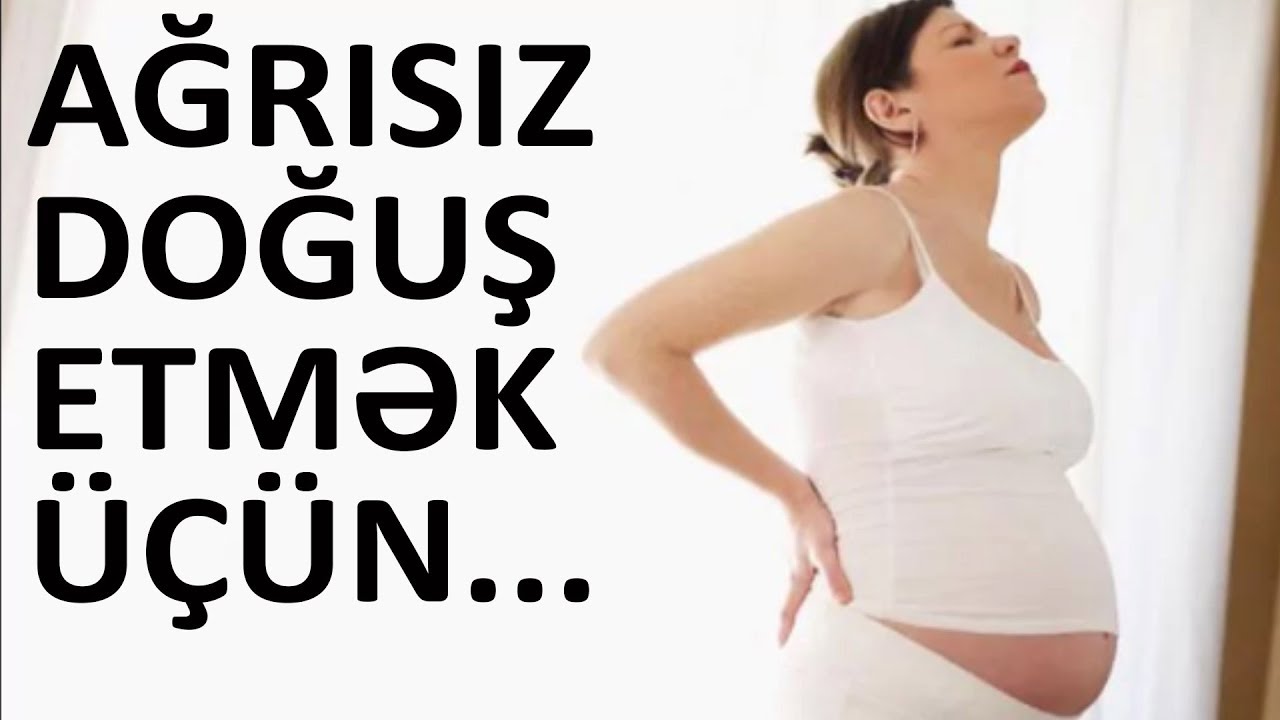 Doğuş ağrılarını azaltmaq üçün BUNLARI edin!