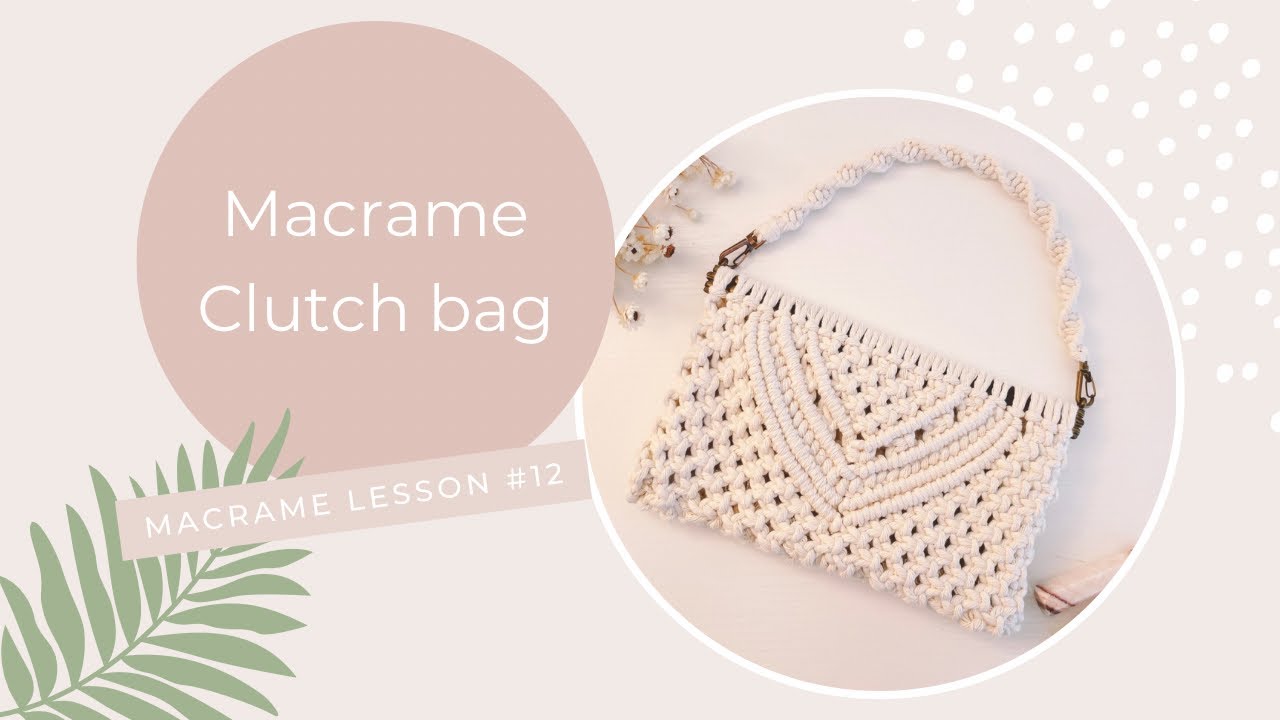 Macrame lesson #12 Macrame Clutch bag