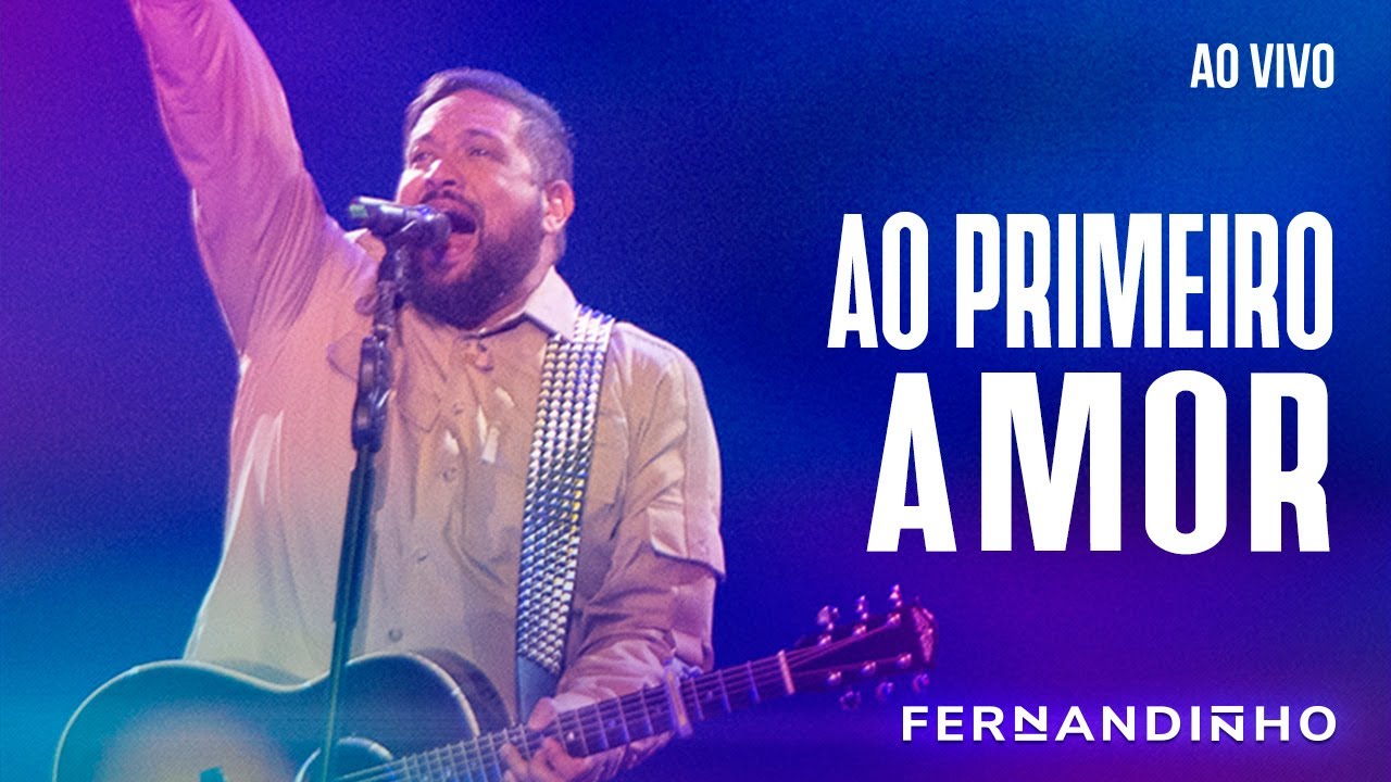FERNANDINHO | AO PRIMEIRO AMOR [ÁLBUM SANTO - AO VIVO]