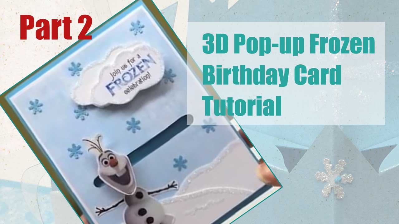 Tutorial - 3D Pop-up Frozen Birthday Card - Part 2/5