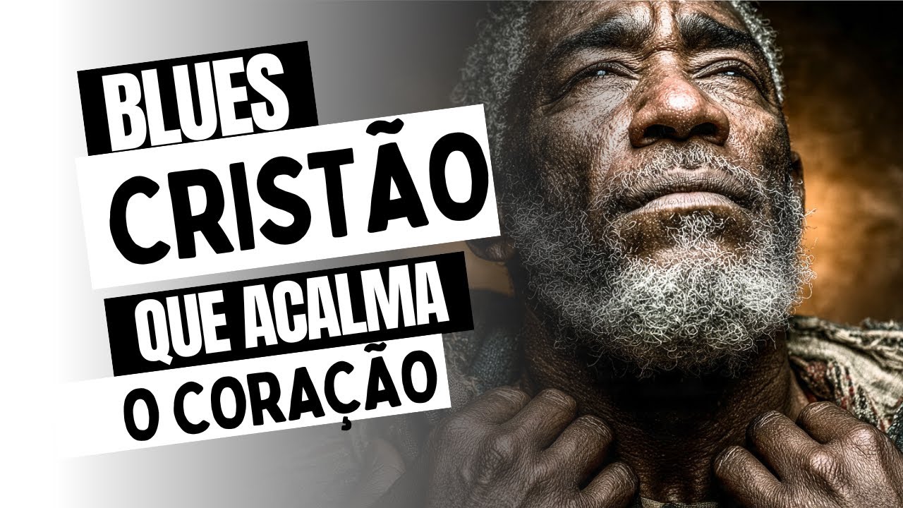 Blues Cristão Que Cura a Alma • 2h de Louvor Para Momentos Difíceis