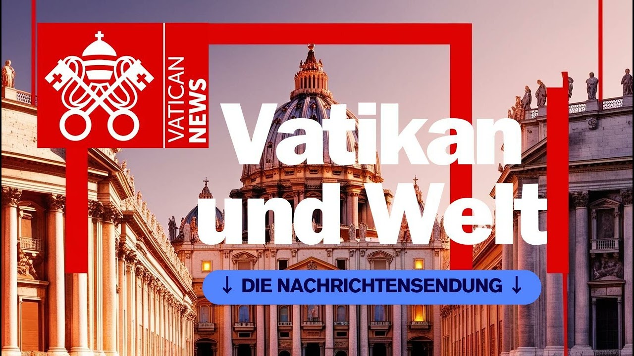 Vatikan und die Weltnachrichten 6. August 2025