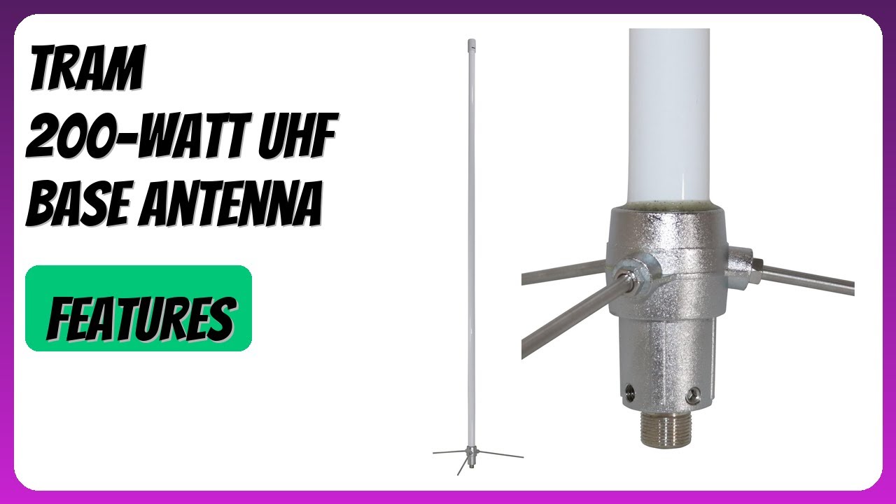 REVIEW (2026): Tram 200-Watt UHF Base Antenna. Features