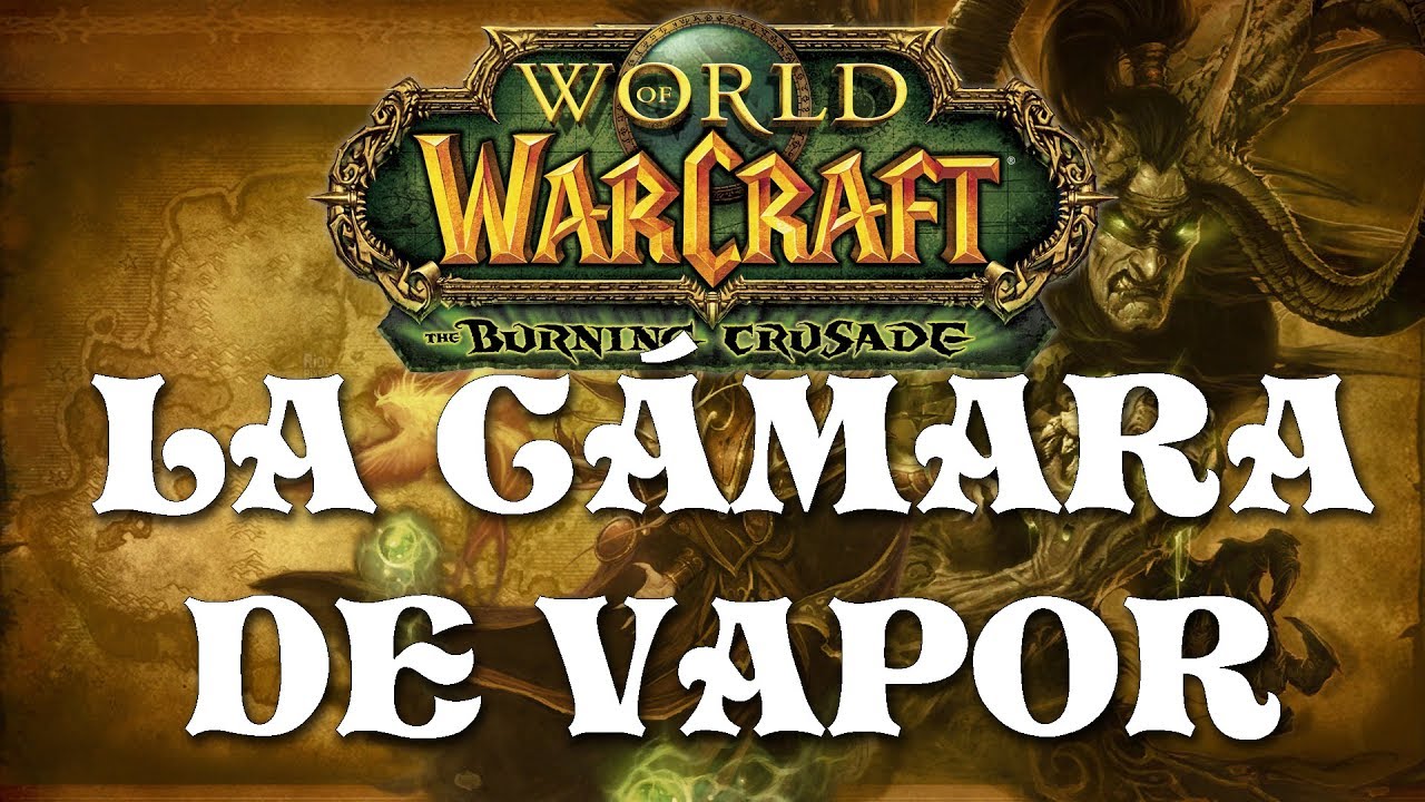 Mazmorras de leveo #37 LA CÁMARA DE VAPOR  WOW 7.3.5 Gameplay español