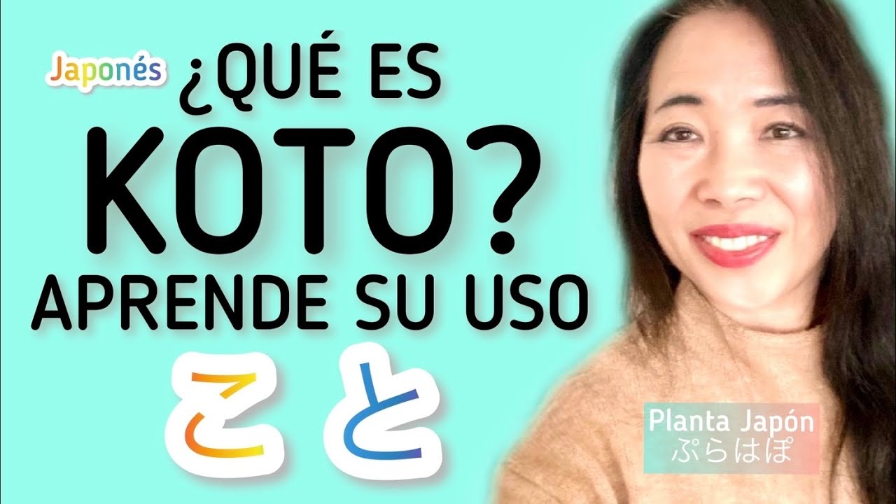 ¿QUÉ ES KOTO? APRENDE SU USO こと [Aprender Japonés] @PlantaJapónNIHONGOconKeiko