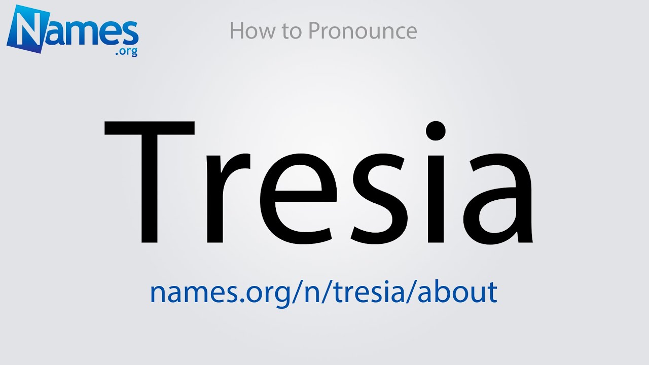 How to Pronounce Tresia