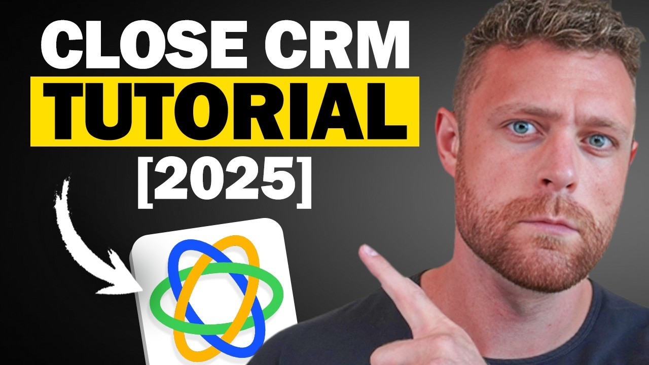 Close CRM Tutorial (2025) — How to Use It Like a Pro