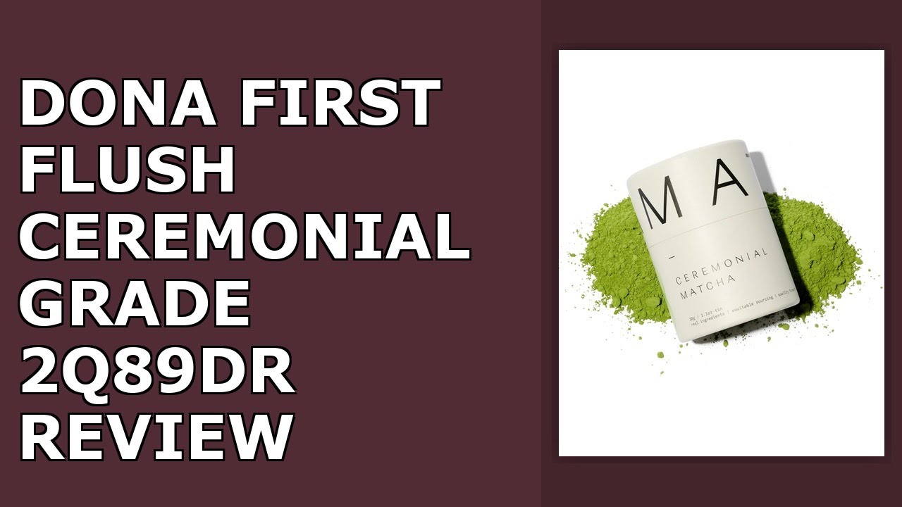 Dona First Flush Ceremonial Grade Matcha, Stone-Milled from Shizuoka, Kagoshima, and Kyoto Review