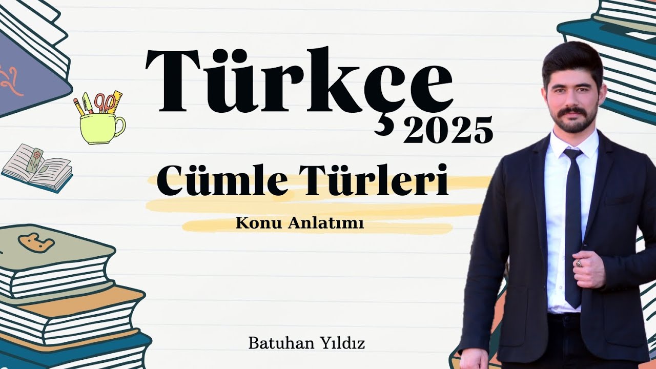 CÜMLE TÜRLERİ - KONU ANLATIMI- SORU ÇÖZÜMÜ- 2025